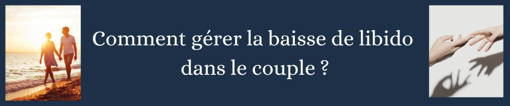 Quand la baisse de libido devient un problème dans le couple, que faire ?