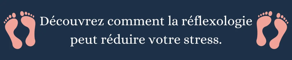 Découvrez comment la réflexologie peut réduire votre stress