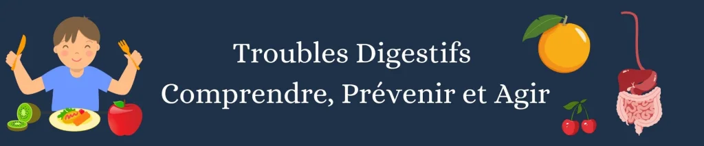 Troubles Digestifs : Comprendre, Prévenir et Agir